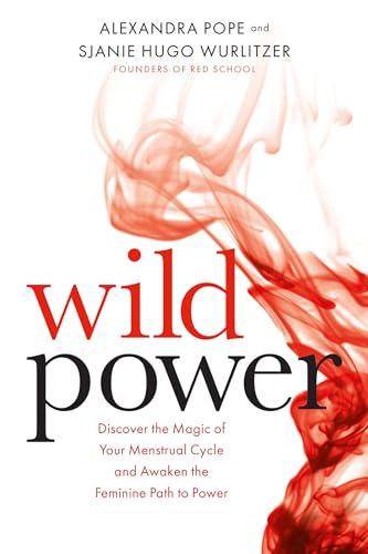 Wild Power: Discover the Magic of Your Menstrual Cycle and Awaken the Feminine Path to Power - Click to Buy