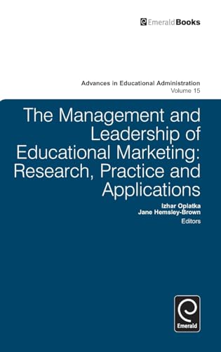 Management and Leadership of Educational Marketing: Research, Practice and Applications (Advances in Educational Administration, 15) - Click to Buy