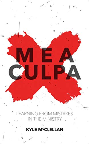 Mea Culpa: Learning from Mistakes in the Ministry (Practical Shepherding) - Click to Buy