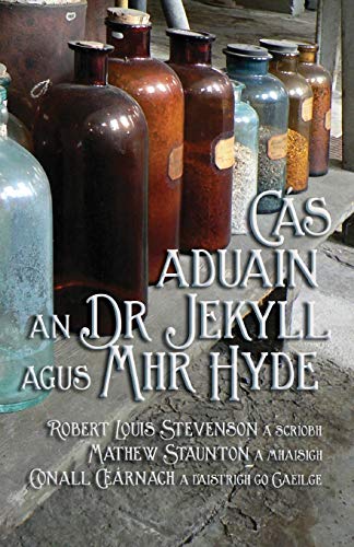 Cás Aduain an Dr Jekyll agus Mhr Hyde: Strange Case of Dr Jekyll and Mr Hyde in Irish