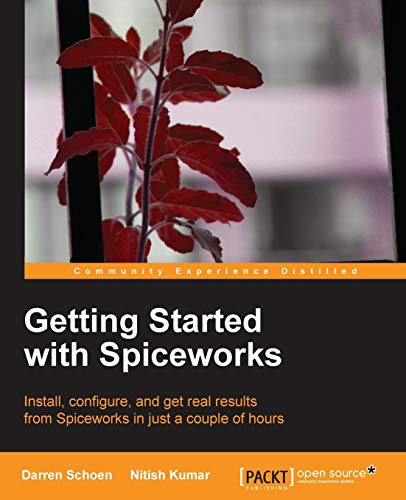 Getting Started with Spiceworks: Install, Configure, and Get Real Results from Spiceworks in Just a Couple of Hours - Click to Buy