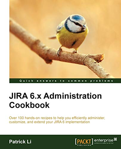 JIRA 6.x Administration Cookbook: Over 100 Hands-on Recipes to Help You Efficiently Administer, Customize, and Extend Your Jira 6 Implementation - Click to Buy