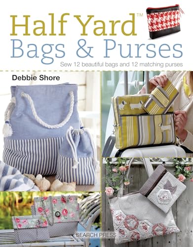 Half Yard (TM) Bags & Purses: Sew 12 beautiful bags and 12 matching purses - Click to Buy
