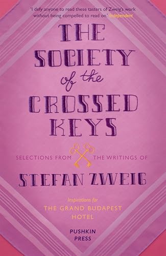 The Society of the Crossed Keys: Selections from the Writings of Stefan Zweig, Inspirations for The Grand Budapest Hotel - Click to Buy