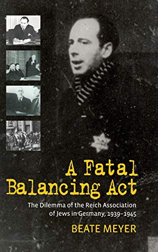 Fatal Balancing Act A: The Dilemma of the Reich Association of Jews in Germany 1939-1945 - Click to Buy