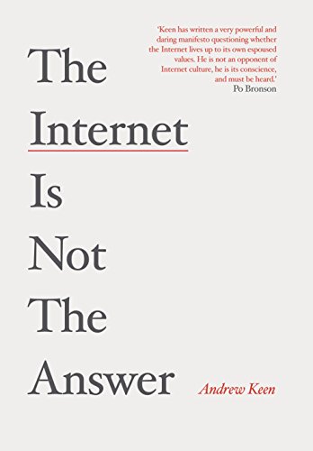 The Internet is Not the Answer - Click to Buy