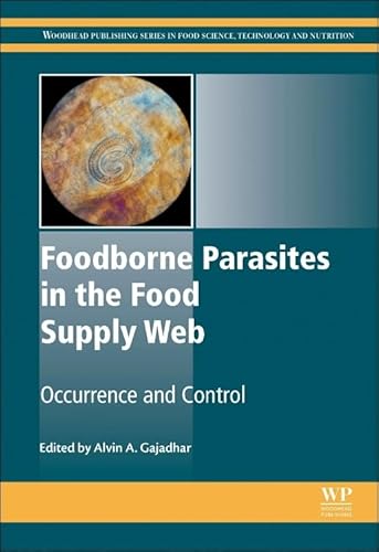 Foodborne Parasites in the Food Supply Web: Occurrence and Control (Woodhead Publishing Series in Food Science, Technology and Nutrition)