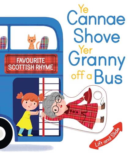 Ye Cannae Shove Yer Granny Off A Bus: A Favourite Scottish Rhyme with Moving Parts (Scottish Rhymes) - Click to Buy