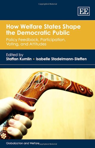 How Welfare States Shape the Democracti Public: Policy Feedback, Participation, Voting and Attitudes - Click to Buy