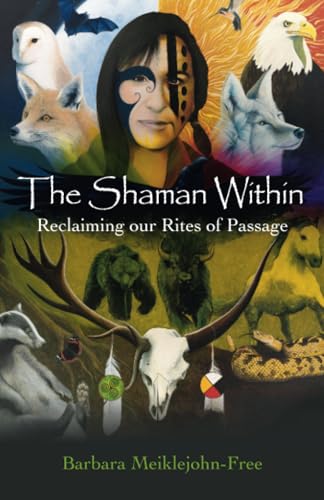 Shaman Within, The - Reclaiming our Rites of Passage - Click to Buy