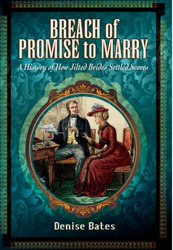 Breach of Promise to Marry: A History of How Jilted Brides Settled Scores - Click to Buy