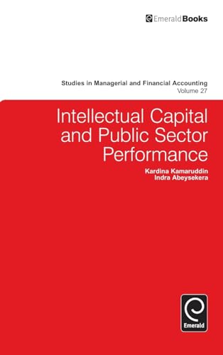 Intellectual Capital and Public Sector Performance (Studies in Managerial and Financial Accounting, 27)