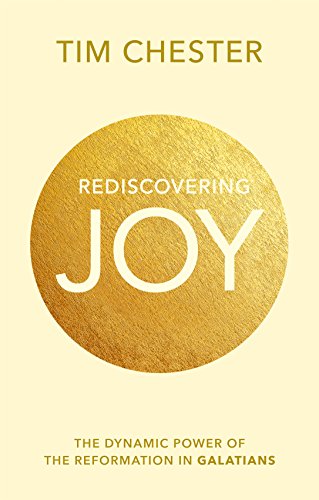 Rediscovering Joy: The Dynamic Power of the Reformation in Galatians - Click to Buy