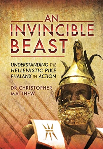 An Invincible Beast: Understanding the Hellenistic Pike Phalanx in Action - Click to Buy