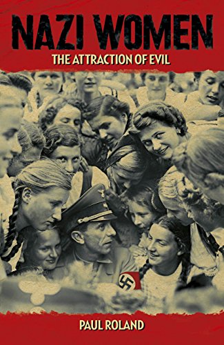 Nazi Women: The Attraction of Evil - Click to Buy
