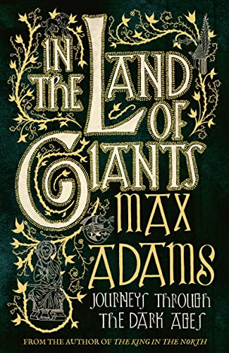 In the Land of Giants: Journeys through Dark Age Britain - Click to Buy