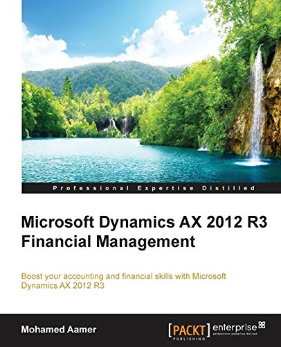 Microsoft Dynamics AX 2012 R3 Financial Management: Boost Your Accounting and Financial Skills With Microsoft Dynamics Ax 2012 R3 - Click to Buy