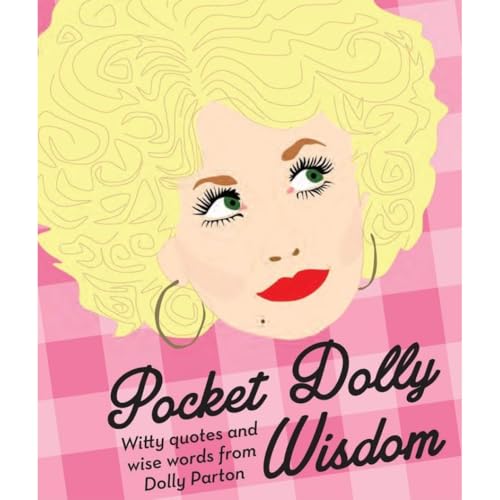 Pocket Dolly Wisdom: Witty Quotes and Wise Words From Dolly Parton - Click to Buy
