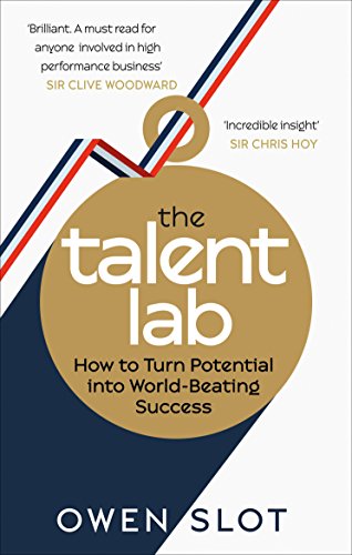 The Talent Lab: The secret to finding, creating and sustaining success - Click to Buy