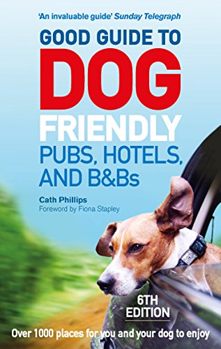 Good Guide to Dog Friendly Pubs, Hotels and B&Bs: 6th Edition - Click to Buy
