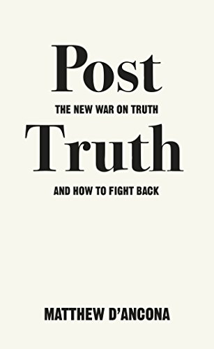 Post-Truth: The New War on Truth and How to Fight Back - Click to Buy