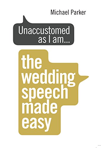 Unaccustomed as I am...: The Wedding Speech Made Easy - Click to Buy
