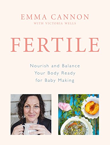 Fertile: Nourish and balance your body ready for baby making - Click to Buy