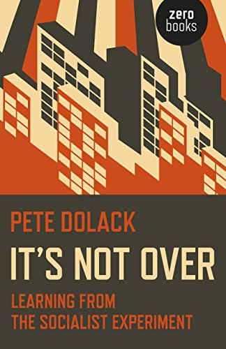 It’s Not Over: Learning From the Socialist Experiment - Click to Buy