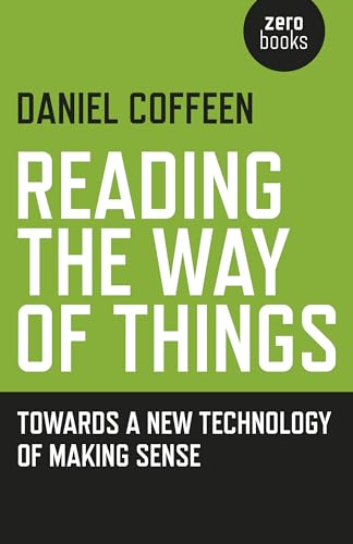 Reading the Way of Things: Towards a New Technology of Making Sense