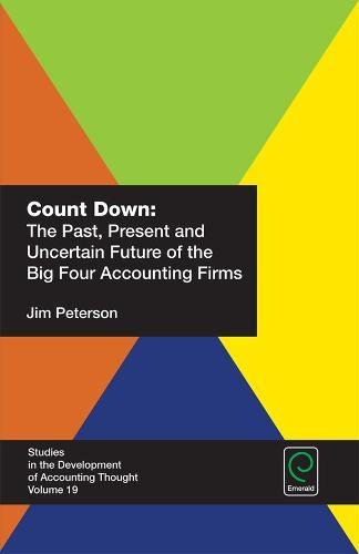 Count Down: The Past, Present and Uncertain Future of the Big Four Accounting Firms (Studies in the Development of Accounting Thought, 19) - Click to Buy
