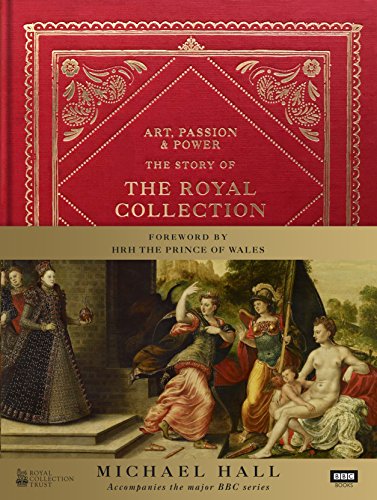 Art, Passion & Power: The Story of the Royal Collection - Click to Buy
