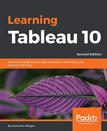 Learning Tableau 10 - Second Edition: Business Intelligence and data visualization that brings your business into focus - Click to Buy
