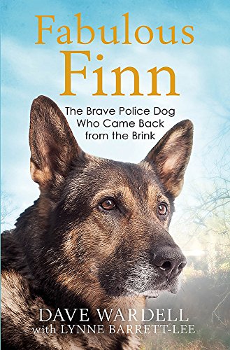 Fabulous Finn: The Brave Police Dog Who Came Back from the Brink - Click to Buy