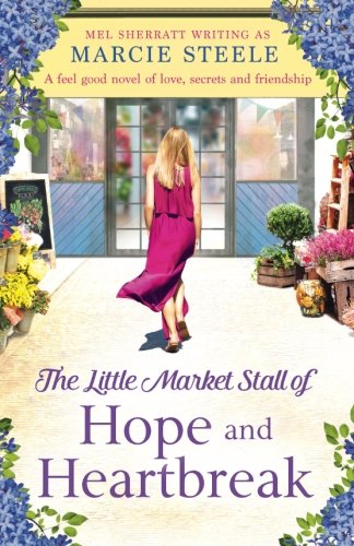 The Little Market Stall of Hope and Heartbreak: A feel good novel of love, secrets and friendship - Click to Buy