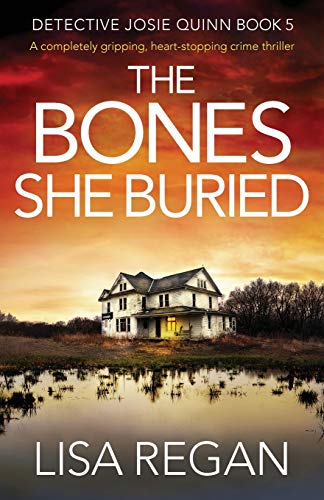 The Bones She Buried: A completely gripping, heart-stopping crime thriller - Click to Buy