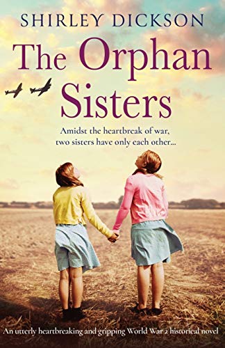 The Orphan Sisters: An utterly heartbreaking and gripping World War 2 historical novel - Click to Buy