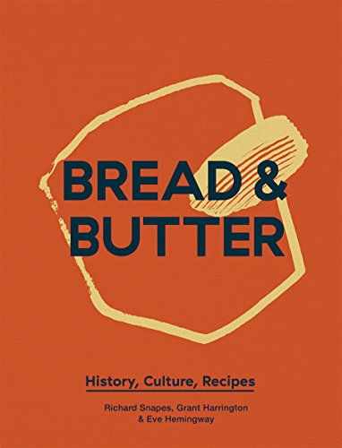 Bread and Butter: History, Culture, Recipes - Click to Buy