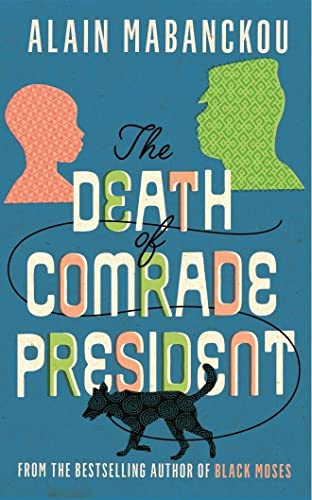 The Death of Comrade President: Alain Mabanckou - Click to Buy