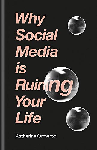 Why Social Media is Ruining Your Life - Click to Buy
