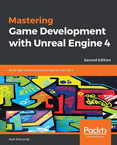 Mastering Game Development with Unreal Engine 4 - Second Edition - Click to Buy