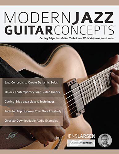 Modern Jazz Guitar Concepts: Cutting Edge Jazz Guitar Techniques With Virtuoso Jens Larsen (Learn How to Play Jazz Guitar) - Click to Buy
