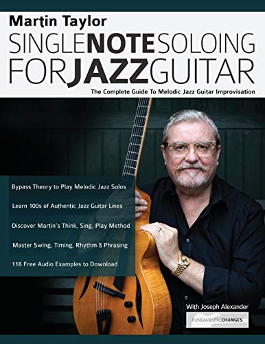 Martin Taylor Single Note Soloing for Jazz Guitar: The Complete Guide to Melodic Jazz Guitar Improvisation - Click to Buy
