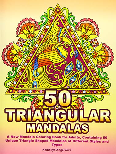 50 TRIANGULAR MANDALAS: A New Mandala Coloring Book for Adults, Containing 50 Unique Triangle Shaped Mandalas of Different Styles and Types - Click to Buy