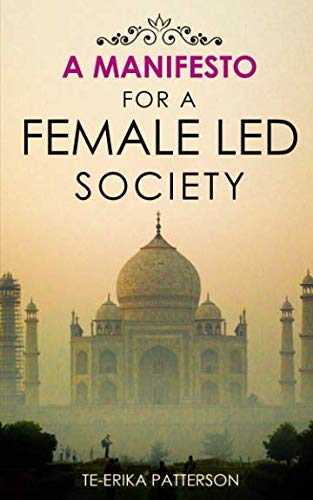 A Manifesto for a Female Led Society - Click to Buy
