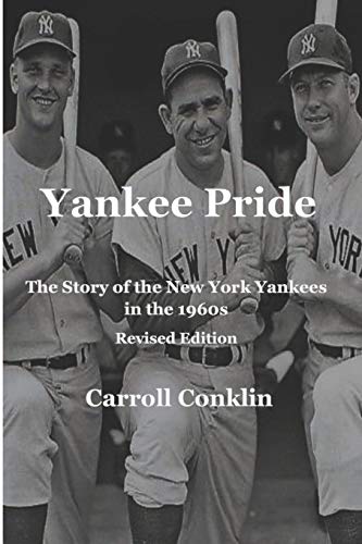 Yankee Pride: The Story of the New York Yankees in the 1960s: Revised Edition - Click to Buy