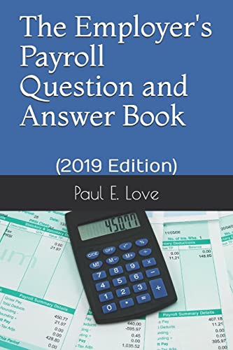 The Employer's Payroll Question and Answer Book: (2019 Edition) - Click to Buy
