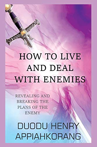 HOW TO LIVE AND DEAL WITH ENEMIES: unmasking the secrets of the enemy - Click to Buy