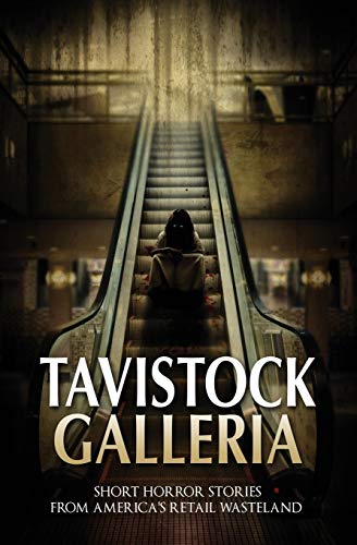 Tavistock Galleria: Short Horror Stories From America’s Retail Wasteland (Haunted Library) - Click to Buy