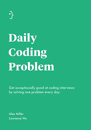 Daily Coding Problem: Get exceptionally good at coding interviews by solving one problem every day - Click to Buy
