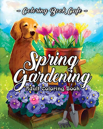 Spring Gardening Coloring Book: An Adult Coloring Book Featuring Spring Gardening Scenes, Relaxing Country Designs and Beautiful Floral Patterns - Click to Buy